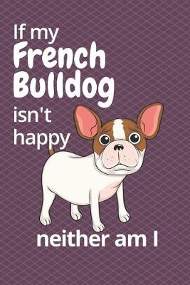 Book cover for If my French Bulldog isn't happy neither am I