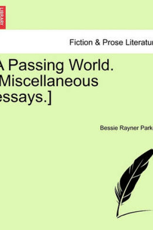 Cover of A Passing World. [Miscellaneous Essays.]