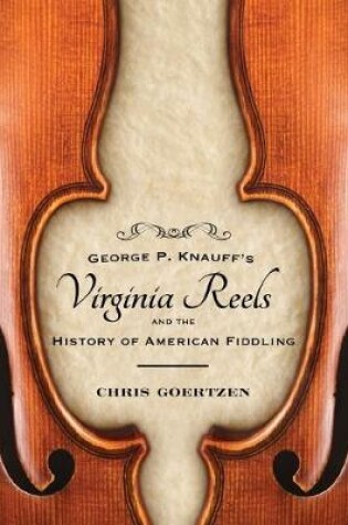 Cover of George P. Knauff's Virginia Reels and the History of American Fiddling