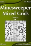 Book cover for Minesweeper Mixed Grids - Medium - Volume 8 - 159 Logic Puzzles