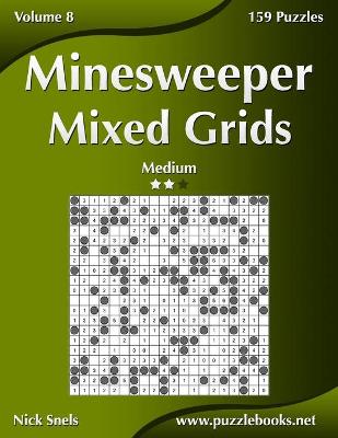 Cover of Minesweeper Mixed Grids - Medium - Volume 8 - 159 Logic Puzzles