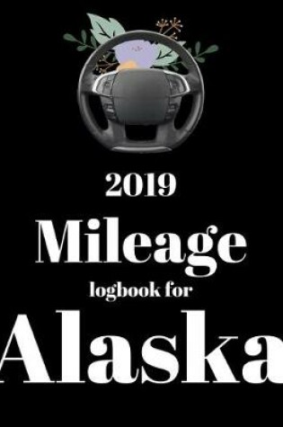 Cover of 2019 Mileage log book for Alaska