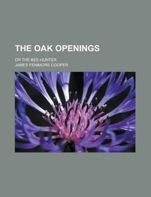 Book cover for The Oak Openings; Or the Bee-Hunter