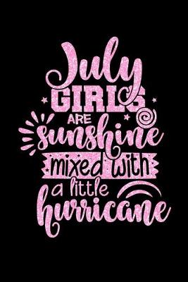 Book cover for July Girls Are Sunshine Mixed With A Little Hurricane