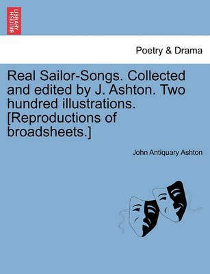 Book cover for Real Sailor-Songs. Collected and Edited by J. Ashton. Two Hundred Illustrations. [Reproductions of Broadsheets.]