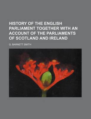 Book cover for History of the English Parliament Together with an Account of the Parliaments of Scotland and Ireland