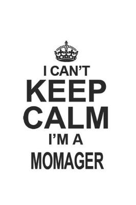 Book cover for I Can't Keep Calm I'm A Momager