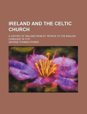 Book cover for Ireland and the Celtic Church; A History of Ireland from St