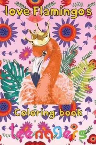 Cover of Love Flamingos coloring book teenagers