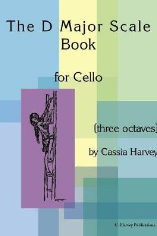 Cover of The D Major Scale Book for Cello (Three Octaves)