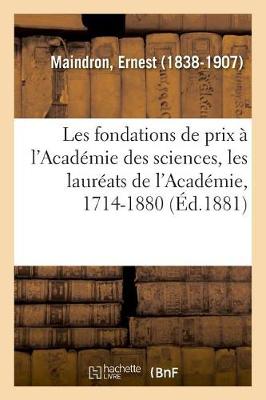 Book cover for Les Fondations de Prix � l'Acad�mie Des Sciences, Les Laur�ats de l'Acad�mie, 1714-1880