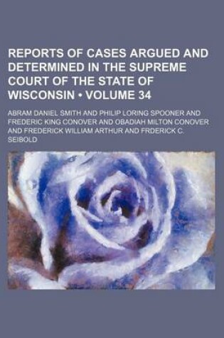 Cover of Wisconsin Reports; Cases Determined in the Supreme Court of Wisconsin Volume 34