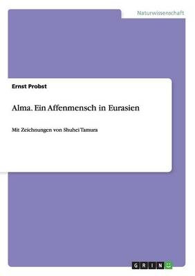 Book cover for Alma. Ein Affenmensch in Eurasien