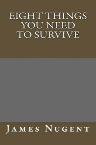 Cover of Eight Things You Need to Survive