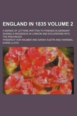 Cover of England in 1835; A Series of Letters Written to Friends in Germany During a Residence in London and Excursions Into the Provinces Volume 2