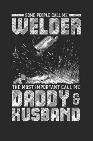 Cover of Some People Call Me Welder the Most Important Call Me Daddy & Husband