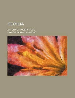 Book cover for Cecilia; A Story of Modern Rome