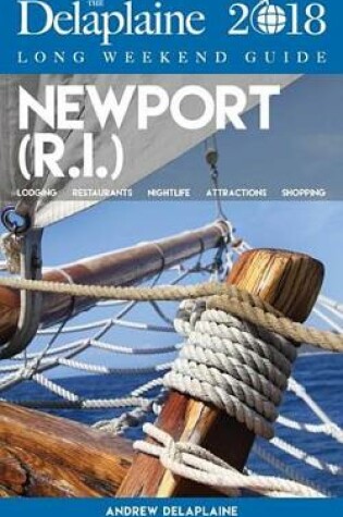 Cover of Newport (R.I.) - The Delaplaine 2018 Long Weekend Guide