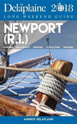 Book cover for Newport (R.I.) - The Delaplaine 2018 Long Weekend Guide