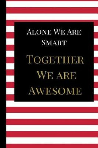 Cover of Alone We Are Smart Together We are Awesome