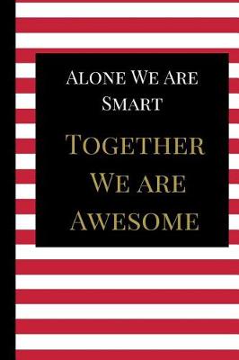 Book cover for Alone We Are Smart Together We are Awesome