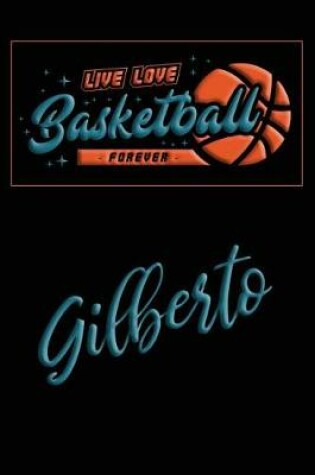 Cover of Live Love Basketball Forever Gilberto