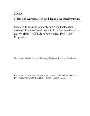 Book cover for Study of Bulk and Elementary Screw Dislocation Assisted Reverse Breakdown in Low-Voltage (Less Than 250 V) 4h-Sic P(+)N Junction Diodes. Part 1; DC Properties