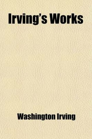 Cover of Irving's Works (Volume 6); The Life and Voyages of Christopher Columbus