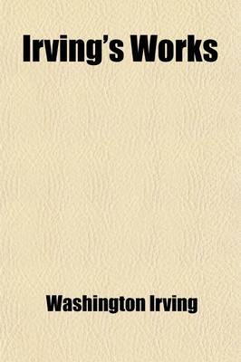 Book cover for Irving's Works (Volume 6); The Life and Voyages of Christopher Columbus