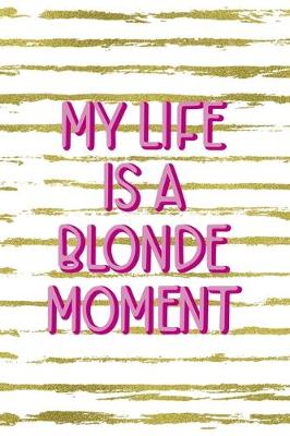 Book cover for My Life Is A Blonde Moment