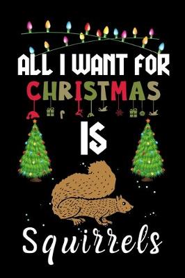 Book cover for All I Want For Christmas Is Squirrels