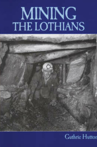 Cover of Mining the Lothians