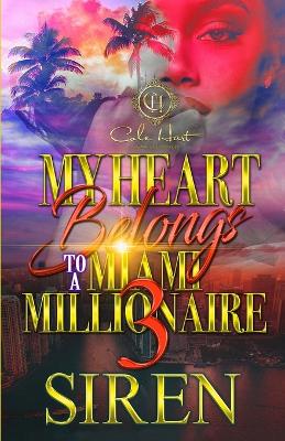 Book cover for My Heart Belongs To A Miami Millionaire 3