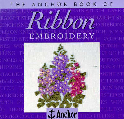 Book cover for The Anchor Book of Ribbon Embroidery