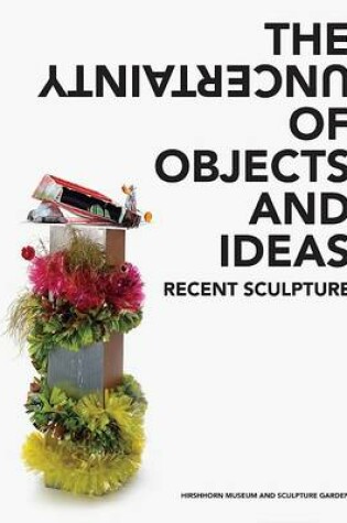 Cover of The Uncertainty of Objects and Ideas