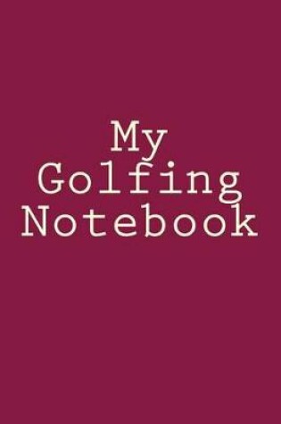 Cover of My Golfing Notebook