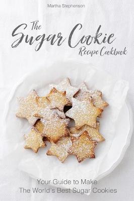 Book cover for The Sugar Cookie Recipe Cookbook