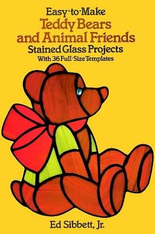 Cover of Easy-to-Make Teddy Bears and Animal Friends Stained Glass Projects