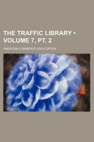 Cover of The Traffic Library (Volume 7, PT. 2)