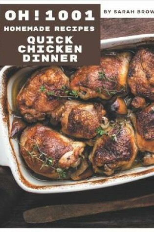 Cover of Oh! 1001 Homemade Quick Chicken Dinner Recipes