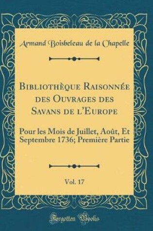 Cover of Bibliothèque Raisonnée Des Ouvrages Des Savans de l'Europe, Vol. 17