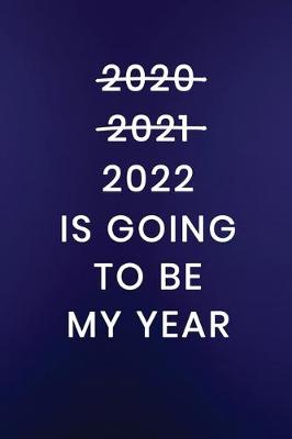 Cover of 2022 Is Going To Be My Year