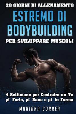 Book cover for 30 GIORNI DI ALLENAMENTO ESTREMO Di BODYBUILDING PER SVILUPPARE MUSCOLI