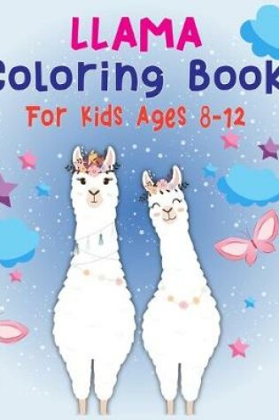 Cover of Llama Coloring Book For Kids Ages 8-12