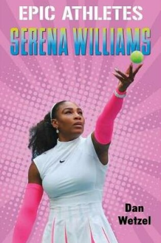 Cover of Epic Athletes: Serena Williams