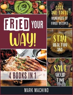 Book cover for Fried Your Way! [4 books in 1]