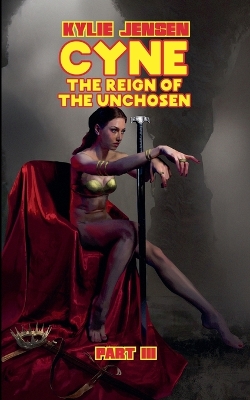 Book cover for Cyne - The Reign of the Unchosen (Part III)