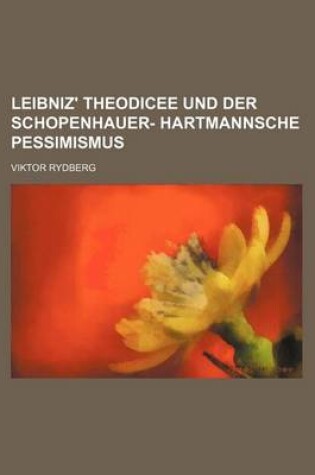 Cover of Leibniz' Theodicee Und Der Schopenhauer- Hartmannsche Pessimismus