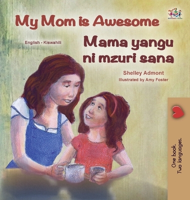 Book cover for My Mom is Awesome (English Swahili Bilingual Book for Kids)