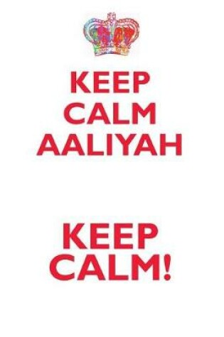 Cover of KEEP CALM AALIYAH! AFFIRMATIONS WORKBOOK Positive Affirmations Workbook Includes